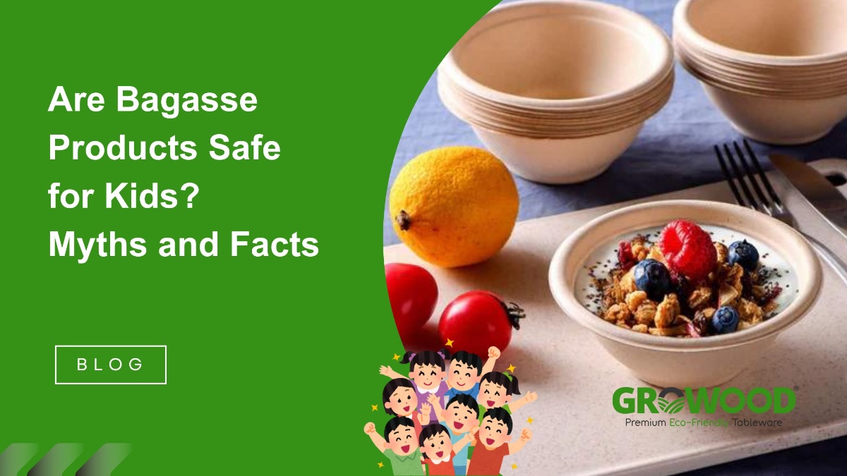 Are Bagasse Products Safe For Kids?  Myths And Facts